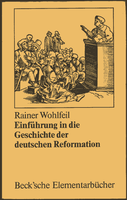 Rainer Wohlfeil: Einführung in die Geschichte der deutschen Reformation